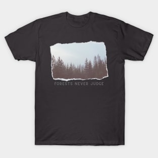 Forests Never Judge T-Shirt